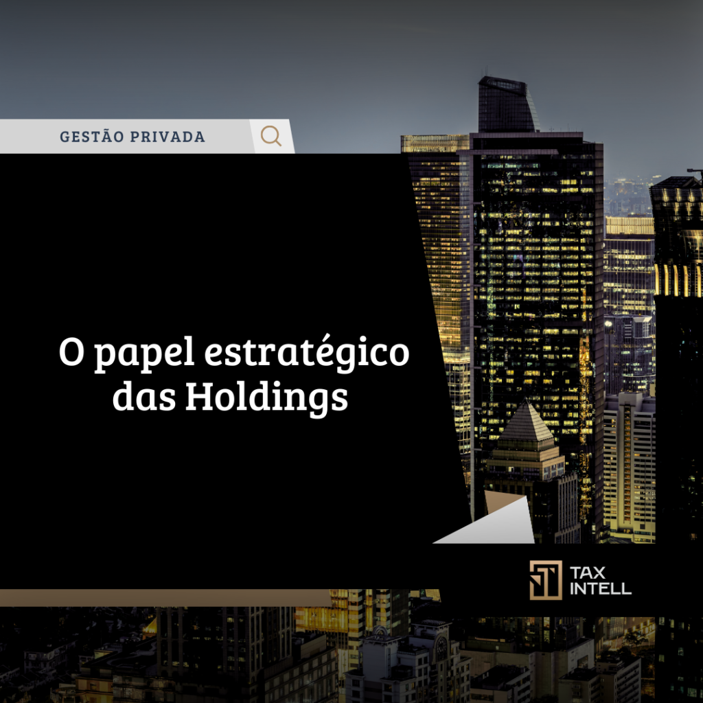 O papel estratégico das Holdings - Tax Intell